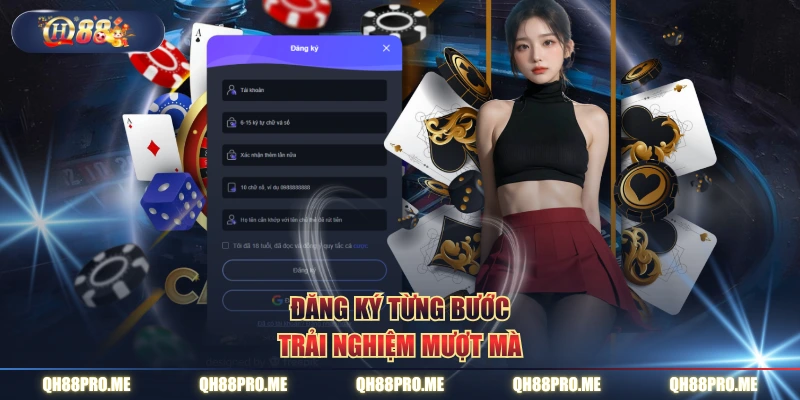 Đăng ký từng bước, trải nghiệm mượt mà